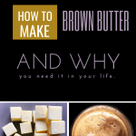Image with text: How to Make Brown Butter and Why. Includes images showing butter cubes and cooked brown butter.