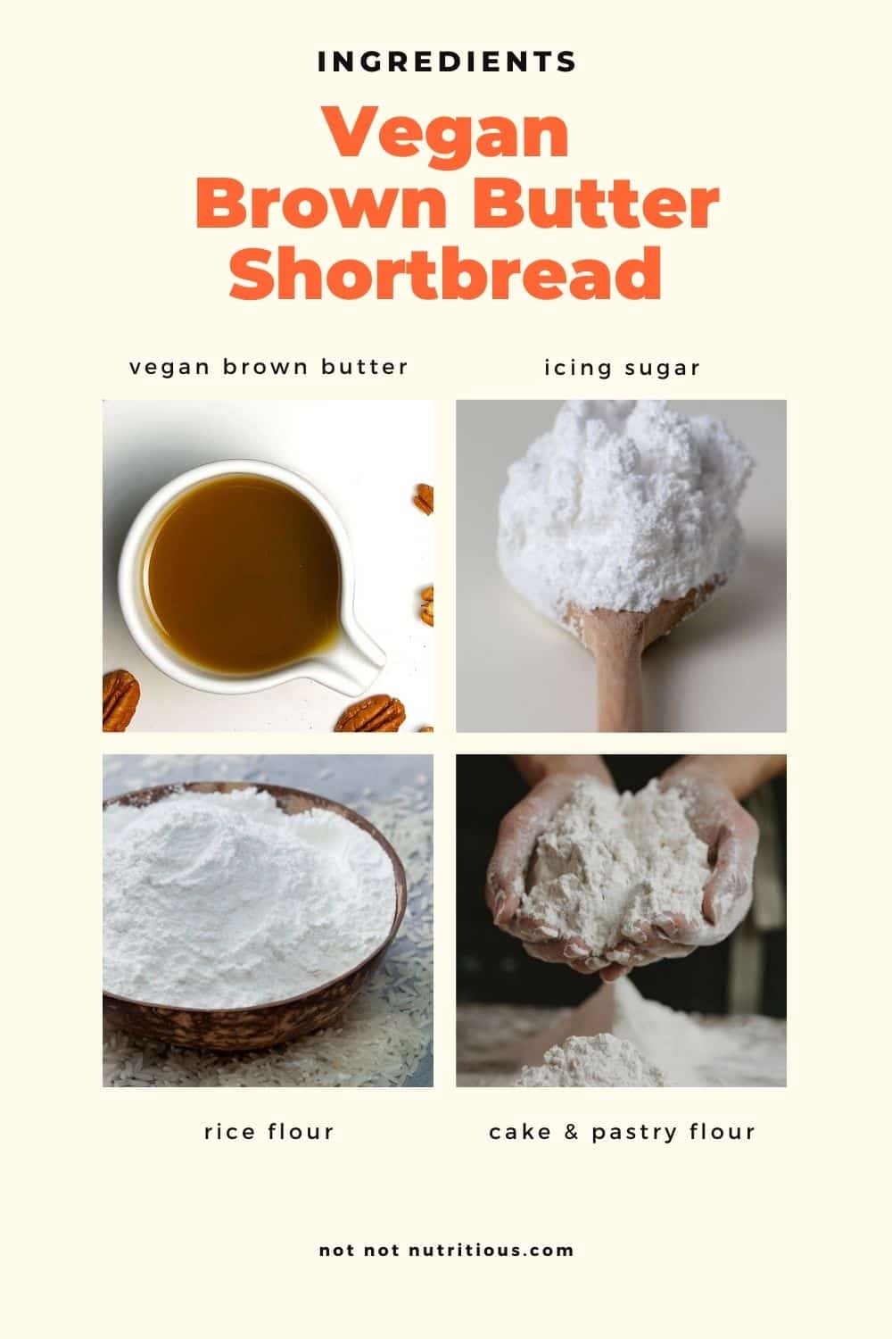 Ingredients for Vegan Brown Butter Shortbread: vegan brown butter, icing sugar, rice flour, cake and pastry flour