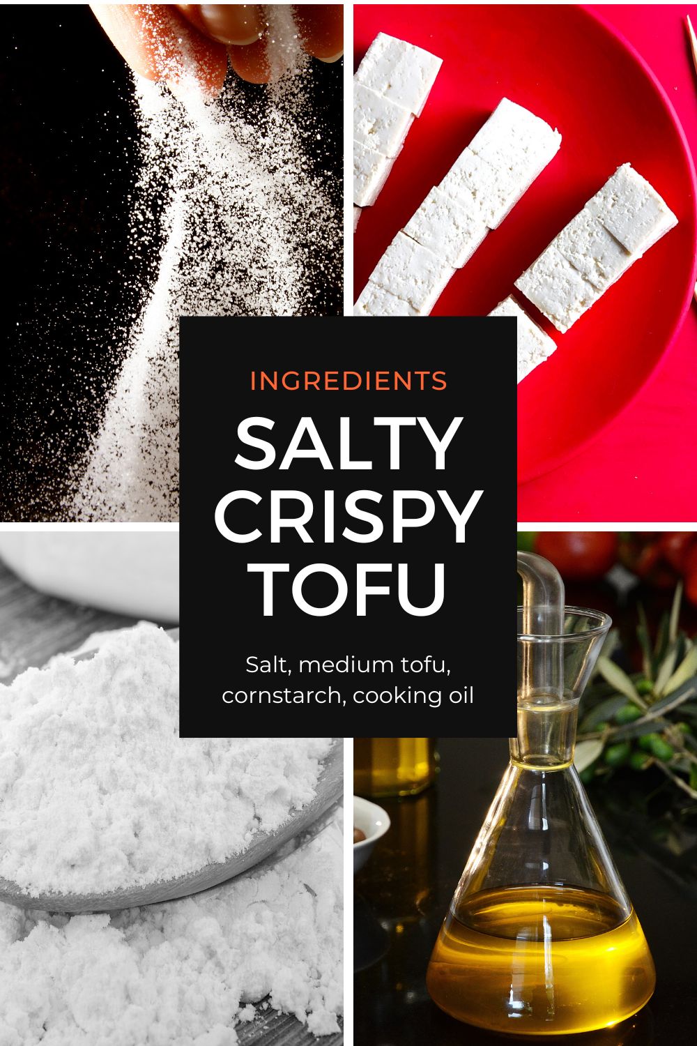 Ingredients for Salty Crispy Tofu, salt, medium tofu, cornstarch, cooking oil ( just a few tablespoons)