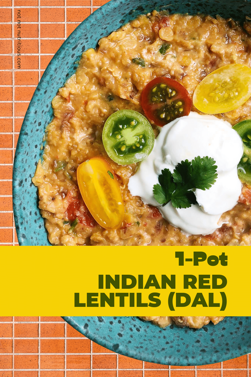Pin for I-Pot Indian Red Lentils, with top-down view of red lentils topped with tomatoes and yogurt in a blue bowl against an orange tile background