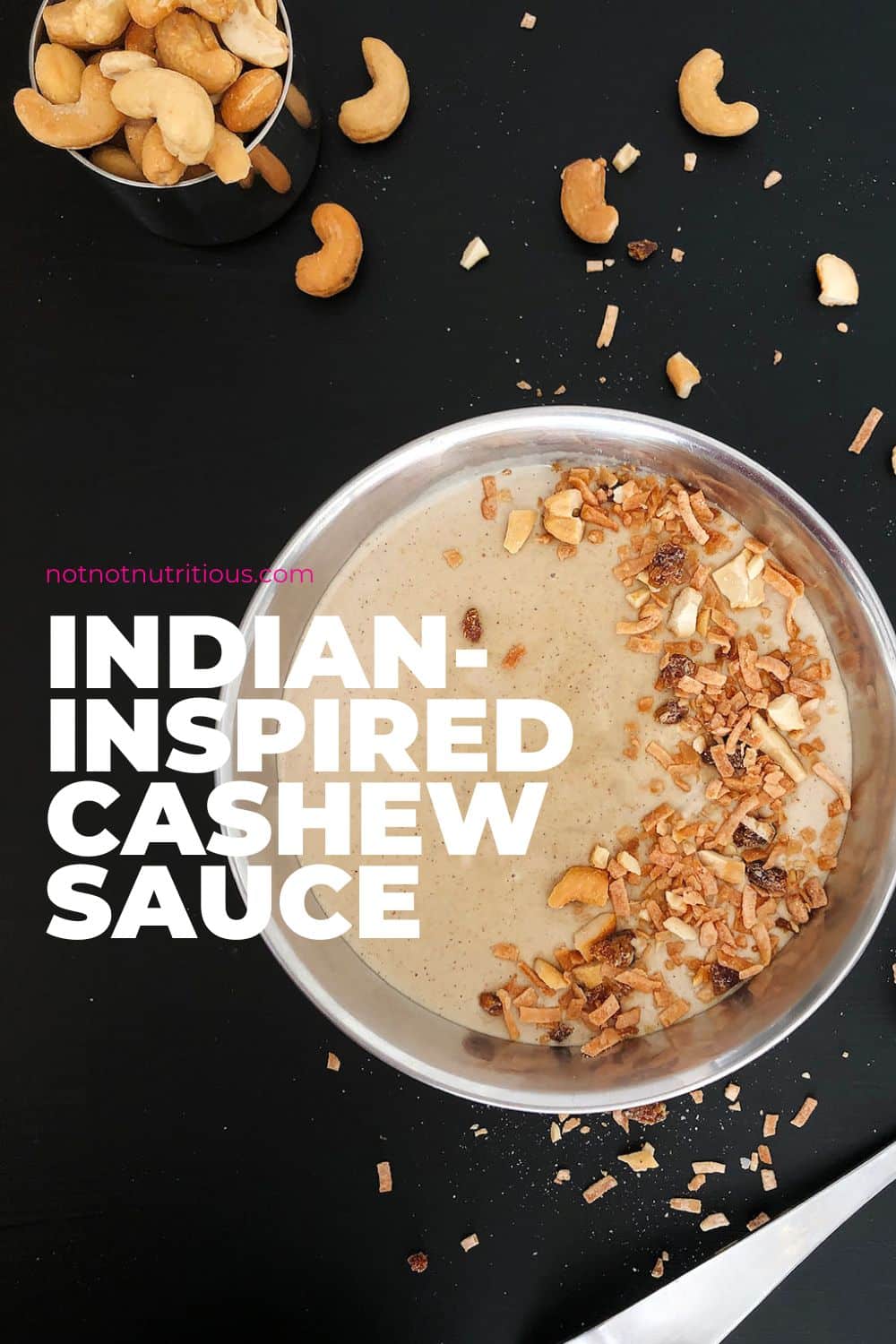 Pin for Indian-Inspired Cashew Sauce, with top-down view of sauce in a serving bowl topped with optional coconut topping.