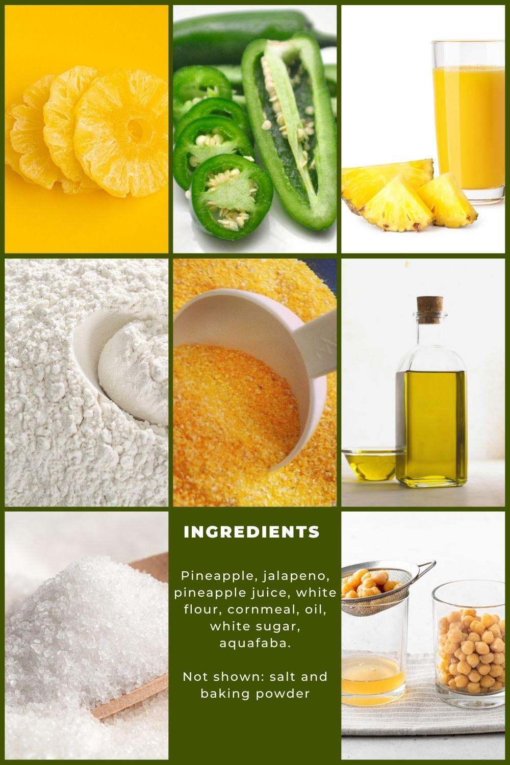 Ingredients of Pineapple Jalapeno Cornbread. Pineapple, jalapeno, pineapple juice, white flour, cornmeal, olive oil, sugar, aquafaba. Not shown salt and baking powder